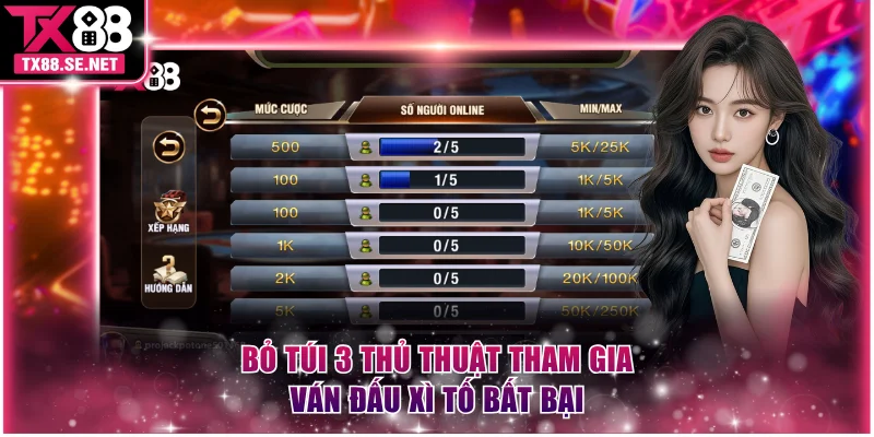 Bỏ túi 3 thủ thuật tham gia ván đấu Xì Tố bất bại